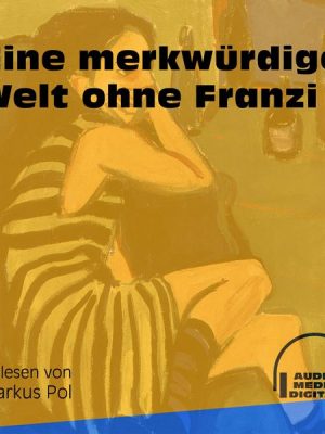 Eine merkwürdige Welt ohne Franzi