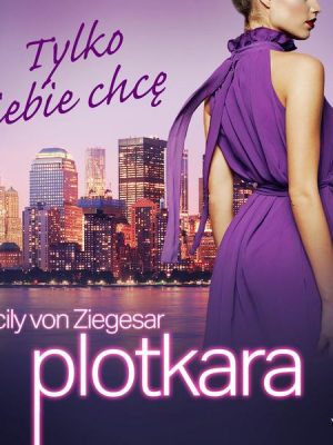 Plotkara 6: Tylko ciebie chcę