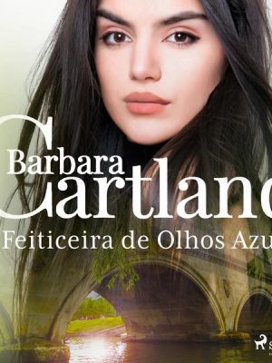 A Feiticeira de Olhos Azuis (A Eterna Coleção de Barbara Cartland 72)