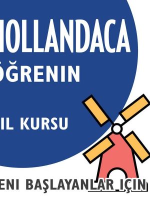 Hollandaca Öğrenin (Yeni Başlayanlar için Dil Kursu)