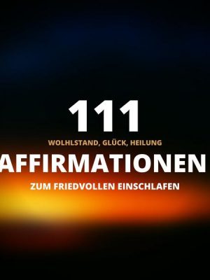 111 Affirmationen zum friedvollen Einschlafen