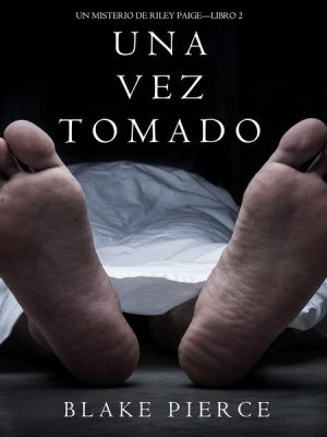 Una Vez Tomado (Un Misterio de Riley Paige--Libro #2)