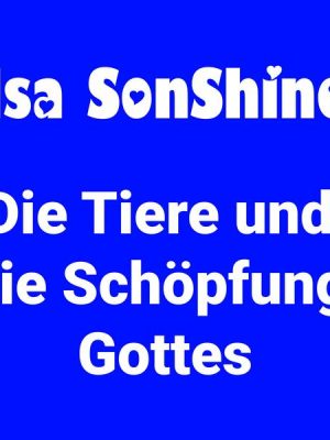 Die Tiere und die Schöpfung Gottes