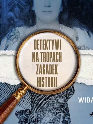 Detektywi na tropach zagadek historii