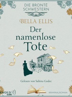 Der namenlose Tote (Die Brontë-Schwestern 2)