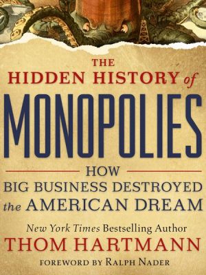 The Hidden History of Monopolies