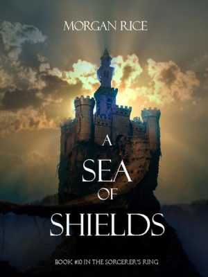 A Sea of Shields (Book #10 in the Sorcerer's Ring)