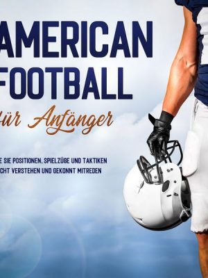 American Football für Anfänger: Wie Sie Positionen
