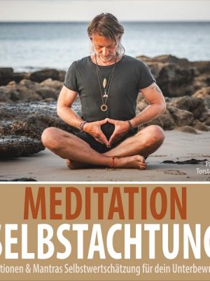 Meditation Selbstachtung - Affirmationen & Mantras Selbstwertschätzung für dein Unterbewusstsein