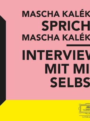 Mascha Kaléko spricht Mascha Kaléko: Interview mit mir Selbst