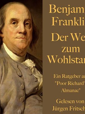 Benjamin Franklin: Der Weg zum Wohlstand