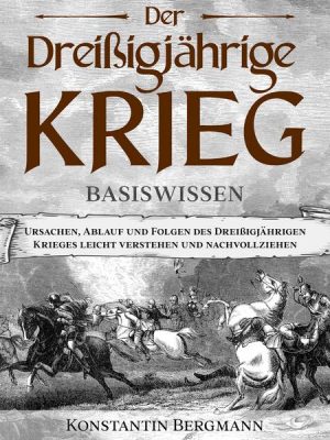 Der Dreißigjährige Krieg - Basiswissen: Ursachen