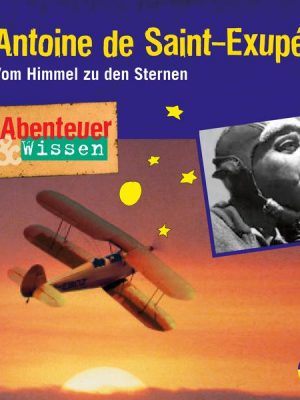 Abenteuer & Wissen: Antoine de Saint-Exupéry