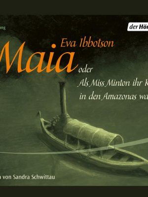 Maia oder Als Miss Minton ihr Korsett in den Amazonas warf