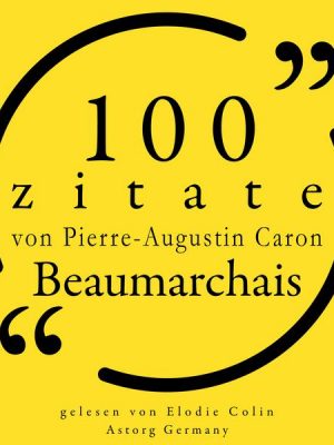 100 Zitate von Pierre-Augustin Caron de Beaumarchais