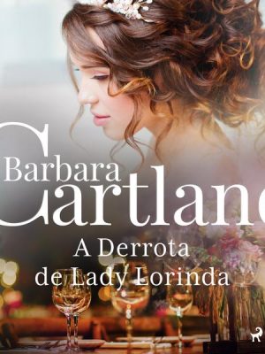 A Derrota de Lady Lorinda (A Eterna Coleção de Barbara Cartland 44)