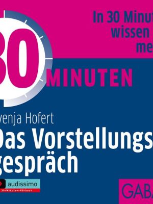 30 Minuten Das Vorstellungsgespräch