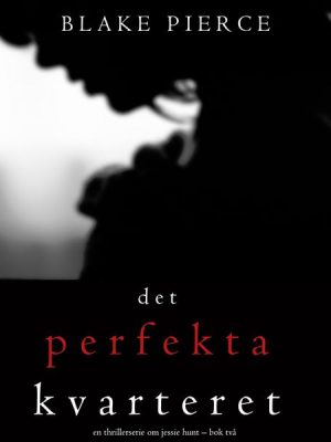 Det perfekta kvarteret (En thrillerserie om Jessie Hunt – Bok 2)