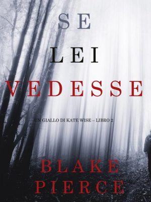 Se lei vedesse (Un giallo di Kate Wise – Libro 2)