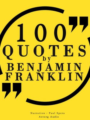 100 quotes by Benjamin Franklin