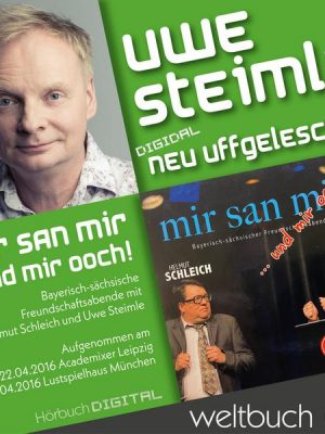 Uwe Steimle & Helmut Schleich: Mir san mir ... und wir ooch!