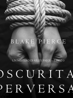 Oscurita' Perversa (Un Mistero di Riley Paige —Libro 3)