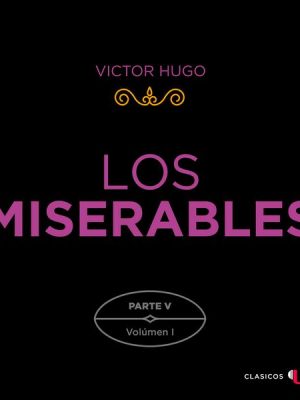 Los Miserables. Parte V (Volumen I)