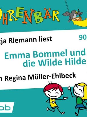 Emma Bommel und die Wilde Hilde