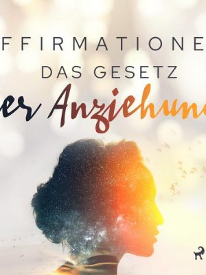 Affirmationen - Das Gesetz der Anziehung