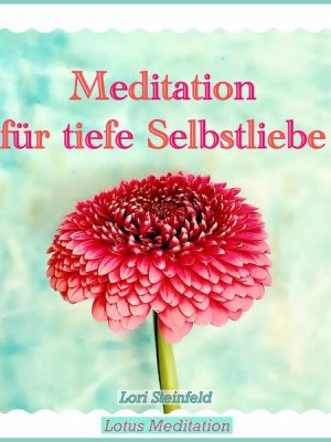 Meditation für tiefe Selbstliebe
