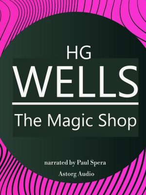 HG Wells : The Magic Shop