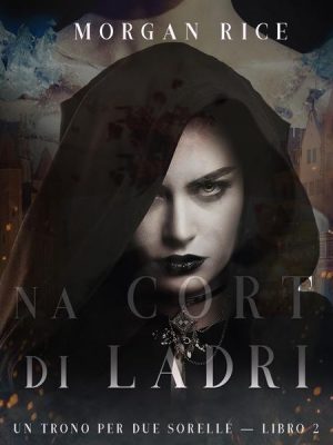 Una Corte di Ladri (Un Trono per due Sorelle—Libro Due)