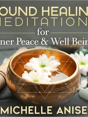 Sound Healing Meditations for Inner Peace & Well-Being