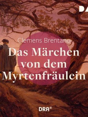 Das Märchen von dem Myrtenfräulein