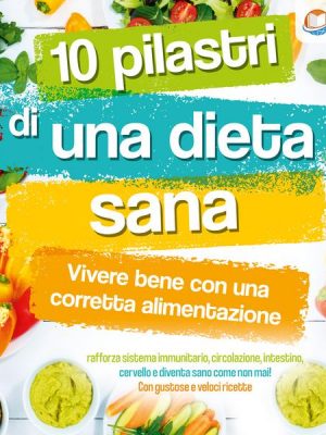 10 pilastri di una dieta sana - Vivere bene con una corretta alimentazione: Rafforza sistema immunitario