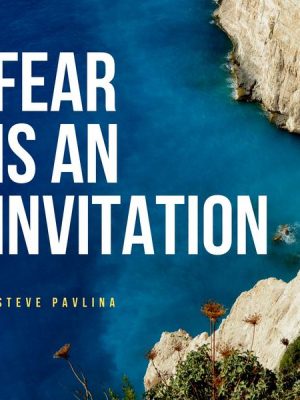 Fear Is an Invitation