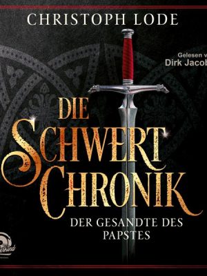 Die Schwertchronik: Der Gesandte des Papstes