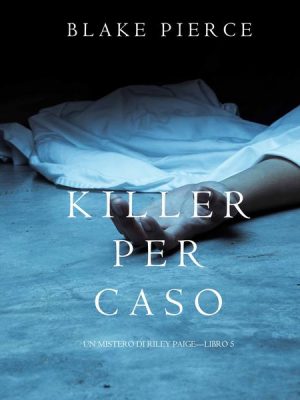 Killer per Caso (Un Mistero di Riley Paige—Libro 5)