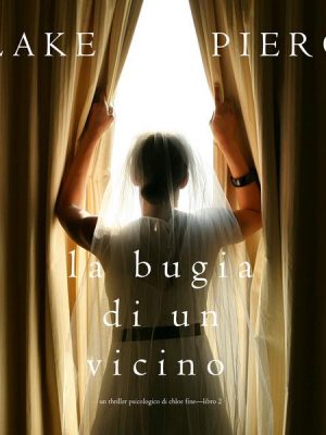 La Bugia di un Vicino (Un Thriller Psicologico di Chloe Fine—Libro 2)