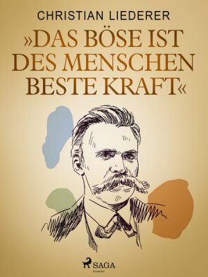 'Das Böse ist des Menschen beste Kraft'