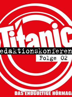 TITANIC - Das endgültige Hörmagazin