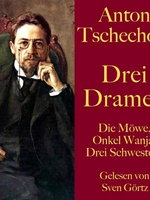 Anton Tschechow: Drei Dramen