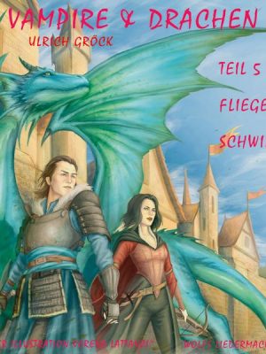 Fliegen und Schwimmen - Vampire und Drachen (Teil 5)