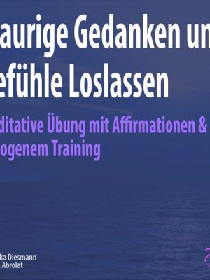 Traurige Gedanken und Gefühle Loslassen