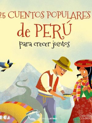 25 Cuentos Populares de Perú para Crecer Juntos