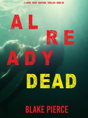 Already Dead (A Laura Frost FBI Suspense Thriller—Book 5)