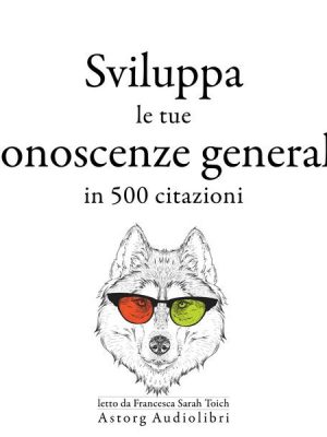 Sviluppa le tue conoscenze generali in 500 citazioni