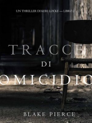 Tracce di Omicidio (Un Thriller di Keri Locke -- Libro #2)