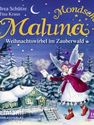 Maluna Mondschein. Weihnachtswirbel im Zauberwald