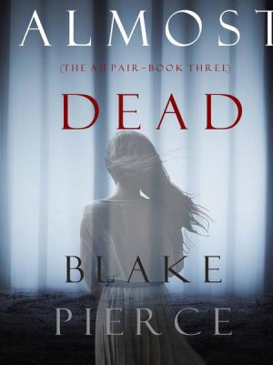 Almost Dead (The Au Pair—Book Three)